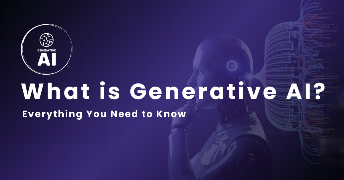 What is Generative AI? Everything You Need to Know