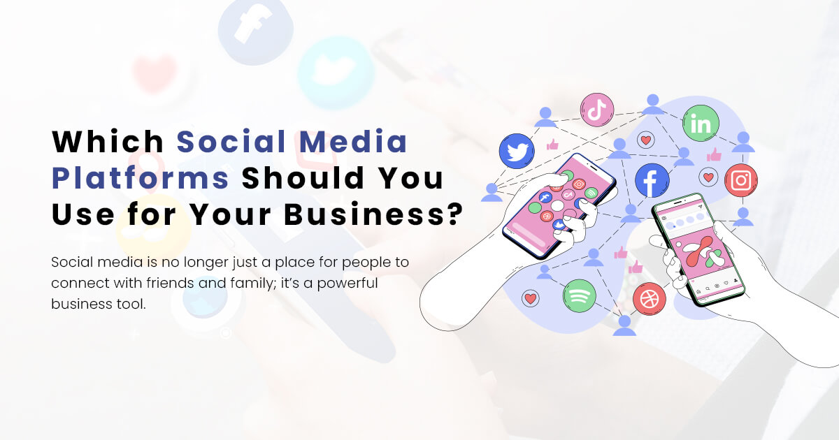 Which social media platforms should you use for your business?