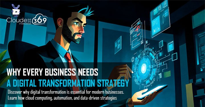 Why Every Business Needs a Digital Transformation Strategy | Cloudex369