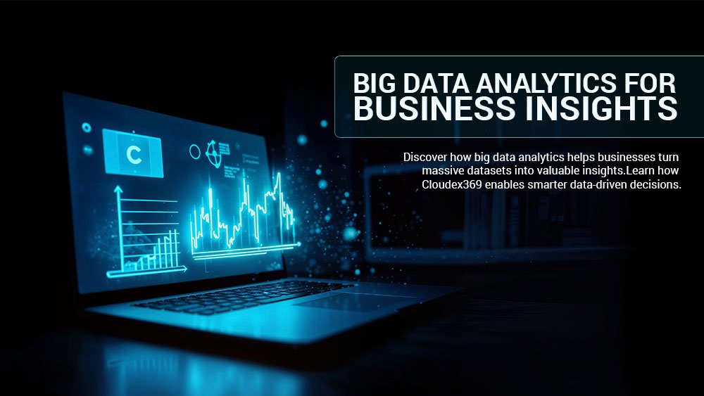Big Data Analytics for Business Insights | Cloudex369